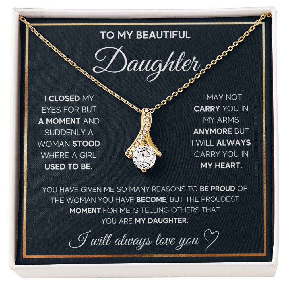 To My Daughter, I Will Always Carry You In My Heart - Alluring Beauty Necklace gift for my beautiful daughter from ShineOn Fulfillment.