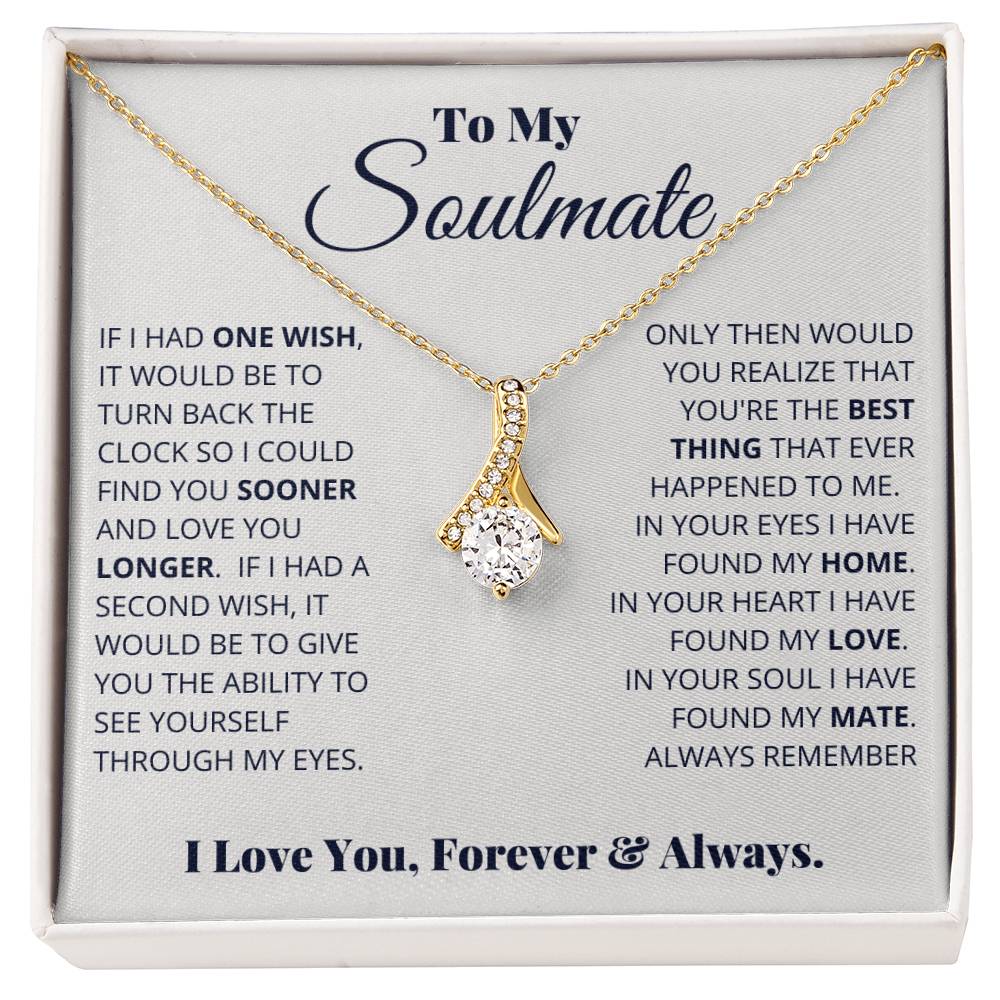 To My Soulmate, I Love You, Forever _ Always - Alluring Beauty Necklace