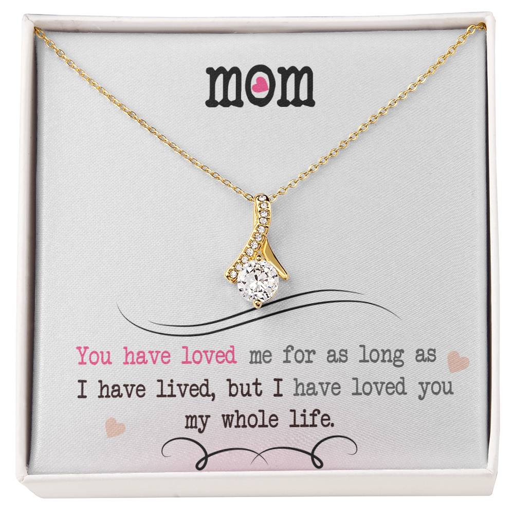 To My Mom, I Loved You My Whole Life - Alluring Beauty Necklace