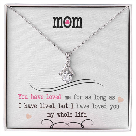 To My Mom, I Loved You My Whole Life - Alluring Beauty Necklace