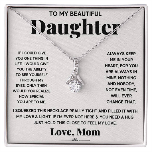 A To My Beautiful Daughter, Just Hold This To Feel My Love - Alluring Beauty Necklace, the perfect gift for my beautiful daughter by ShineOn Fulfillment.