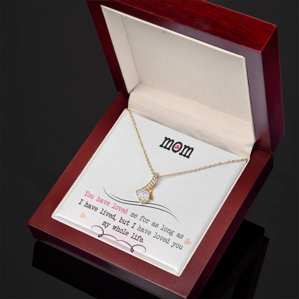 To My Mom, I Loved You My Whole Life - Alluring Beauty Necklace