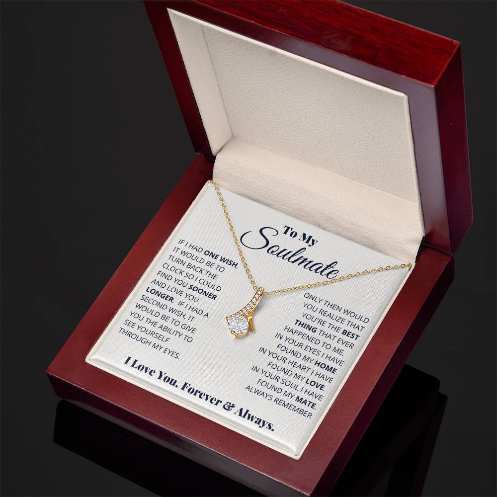 To My Soulmate, I Love You, Forever _ Always - Alluring Beauty Necklace