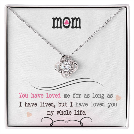 To My Mom, I Loved You My Whole Life - Love Knot Necklace