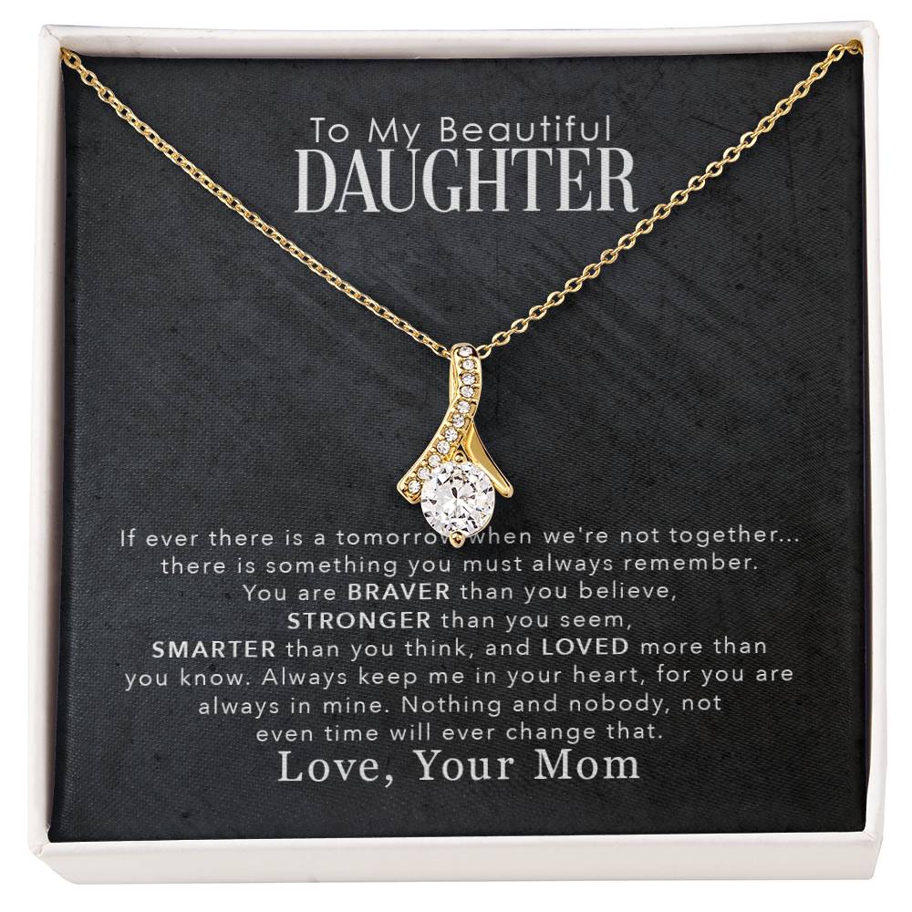 To My Beautiful Daughter, You Are Braver Than You Believe - Alluring Beauty Necklace