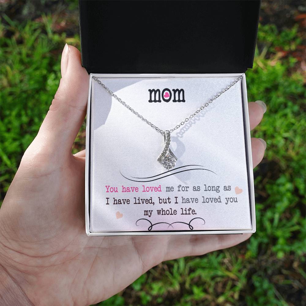 To My Mom, I Loved You My Whole Life - Alluring Beauty Necklace