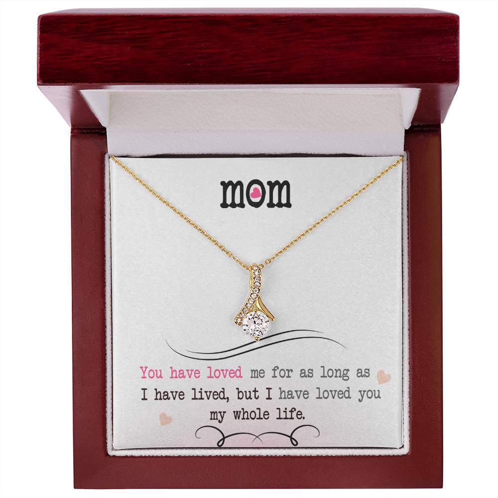 To My Mom, I Loved You My Whole Life - Alluring Beauty Necklace