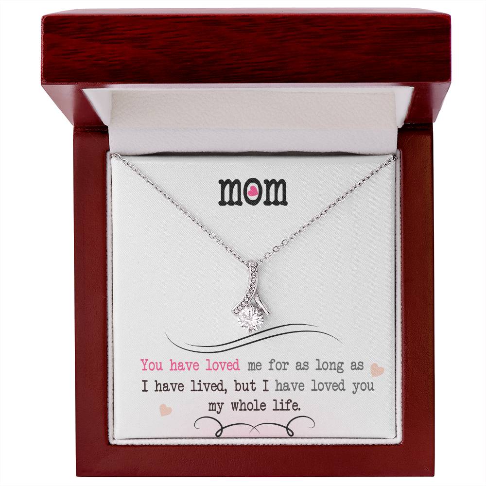 To My Mom, I Loved You My Whole Life - Alluring Beauty Necklace