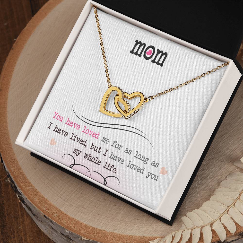 To My Mom, I Loved You My Whole Life - Interlocking Hearts Necklace